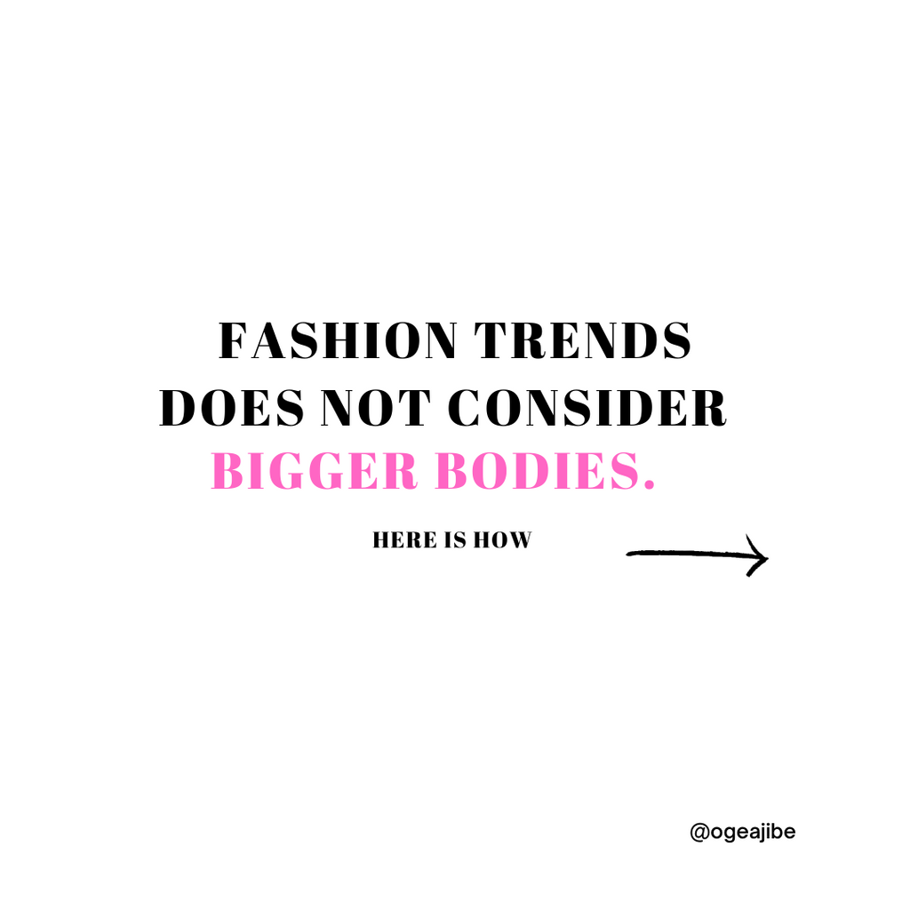 Here are Few Reasons Why Fashion trends Dont consider plus size.(Ogeajibe)